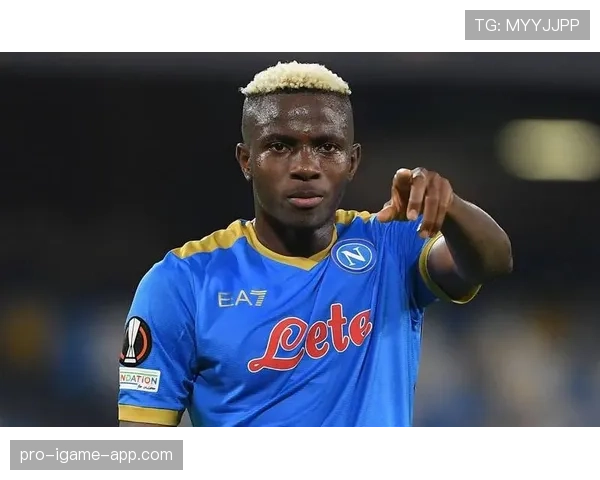 奥斯梅恩：从非洲新星到那不勒斯冠军核心的生涯全景解析